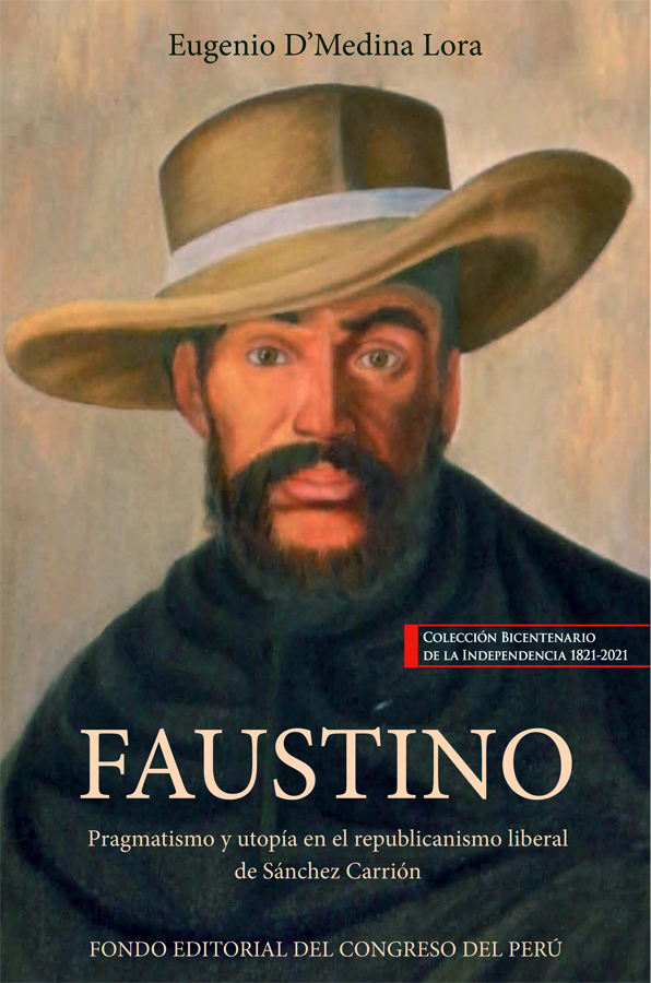Faustino. Pragmatismo y utopía en el republicanismo liberal de Sánchez Carrión
