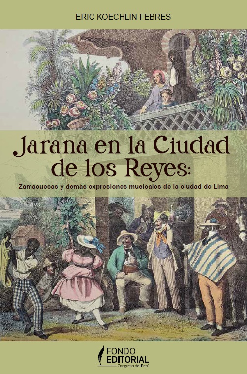 Jarana en la Ciudad de los Reyes: zamacuecas y demás expresiones musicales de la ciudad de Lima