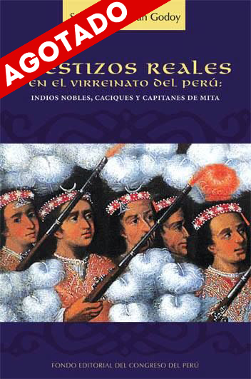 Mestizos Reales en el Virreinato del Perú: indios nobles, caciques y capitanes de mita