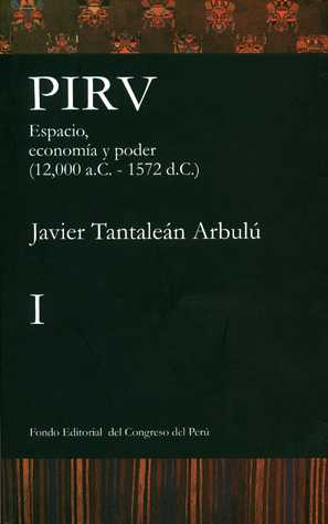 Pirú. Espacio, economía y poder (12 000 a. C. - 1572 d. C.) - Vols. I, II y III