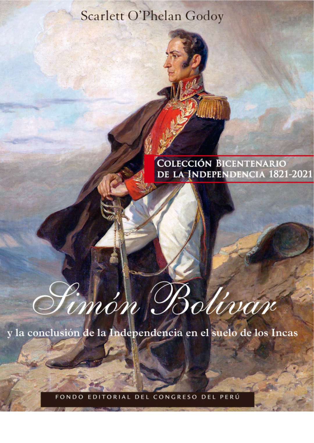 Simón Bolívar y la conclusión de la Independencia en el suelo de los Incas