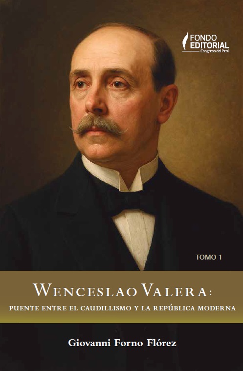 Wenceslao Valera: Puente entre el caudillismo y la república moderna - Tomo 1