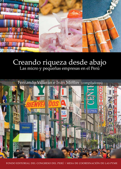 Creando riqueza desde abajo. Las micro y pequeñas empresas en el Perú