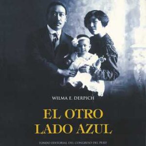 El otro lado azul. Empresarios chinos en el Perú (1890-1930)