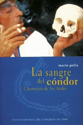 La sangre del cóndor. Chamanes de los Andes