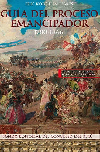 Guía del proceso emancipador 1780-1866