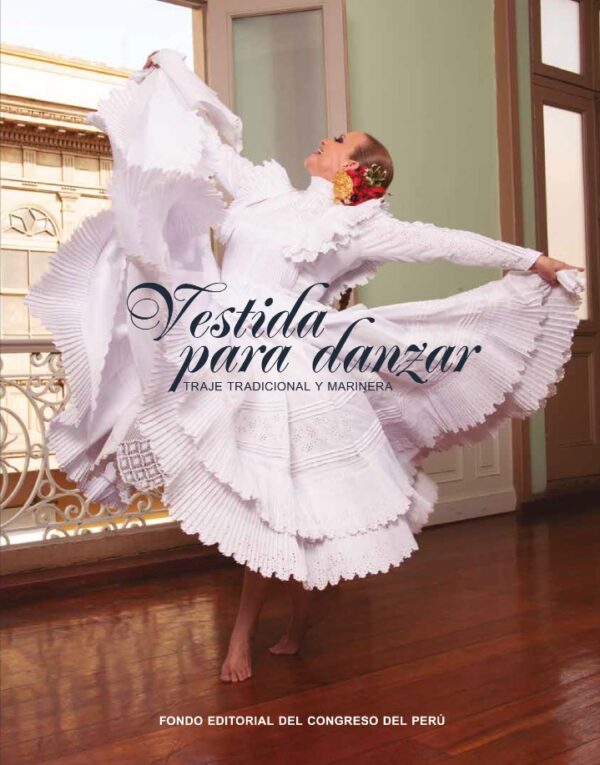 Vestida para danzar. Traje tradicional y marinera
